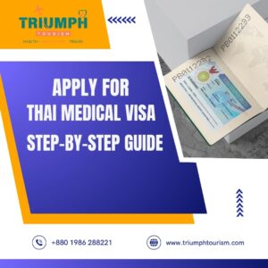 How to Apply for a Thai Medical Visa from Bangladesh – Step-by-Step Guide